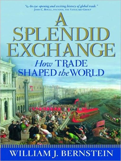 Title details for A Splendid Exchange by William J. Bernstein - Available